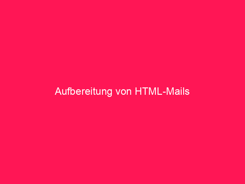 Aufbereitung von HTML-Mails | conzept 16 Blog