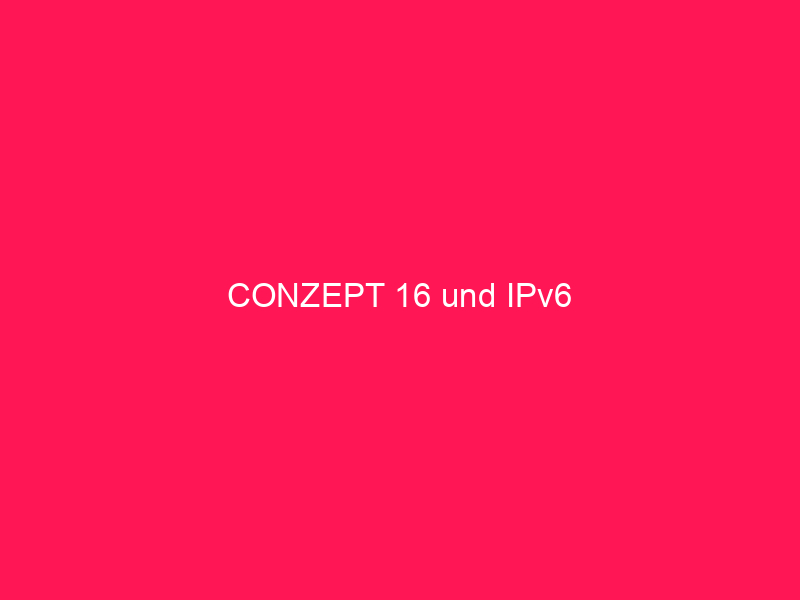 conzept 16 und IPv6 | conzept 16 Blog