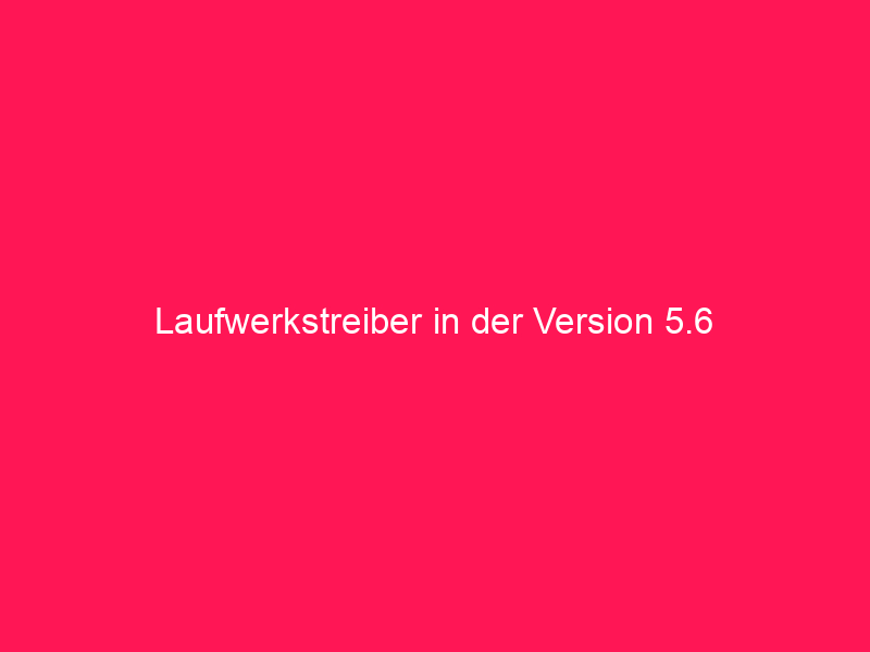 Laufwerkstreiber in der Version 5.6 | conzept 16 Blog