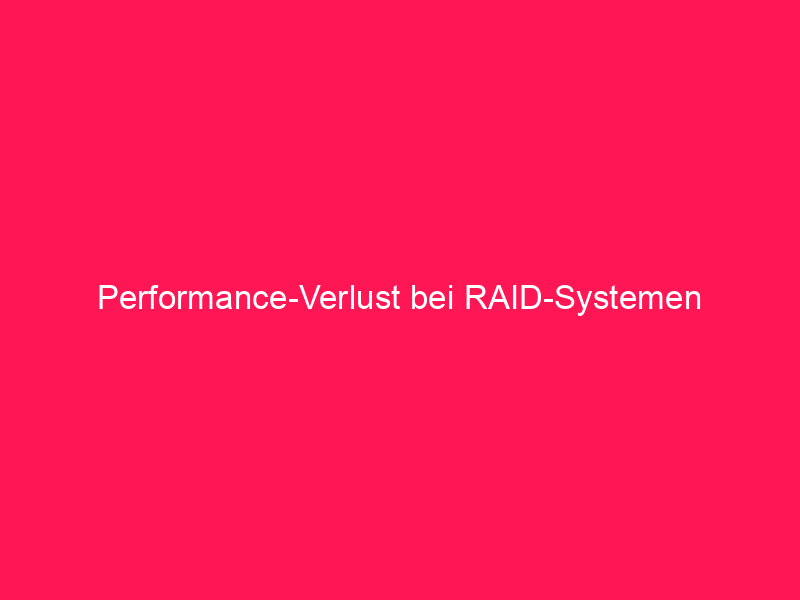 Performance-Verlust bei RAID-Systemen | conzept 16 Blog