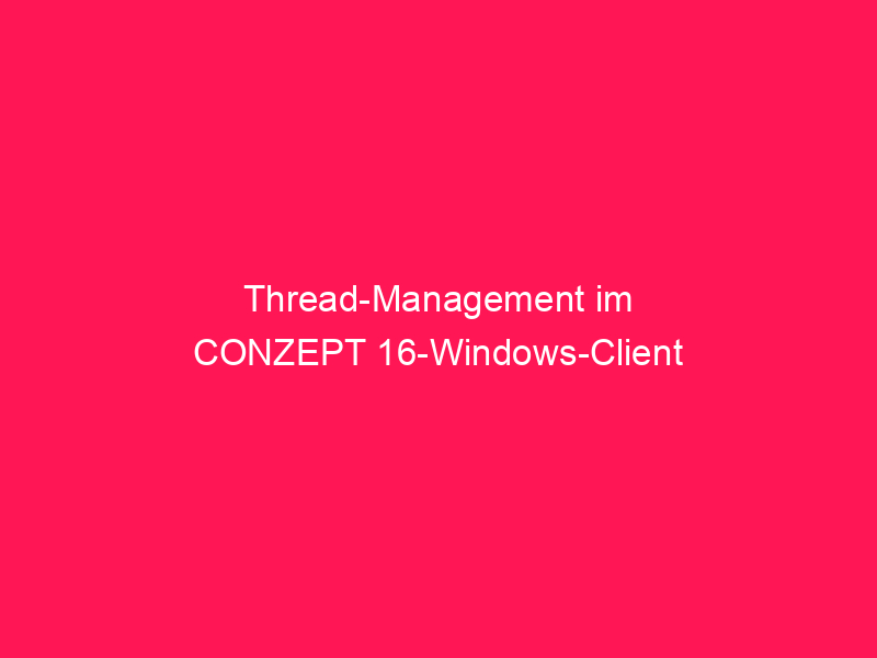 Thread-Management im conzept 16-Windows-Client | © vectorsoft