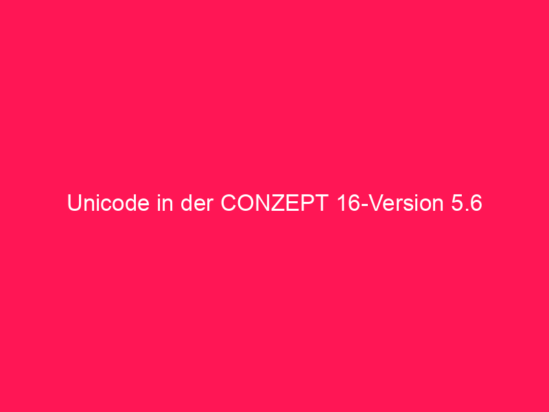 Unicode in der conzept 16-Version 5.6 | © vectorsoft